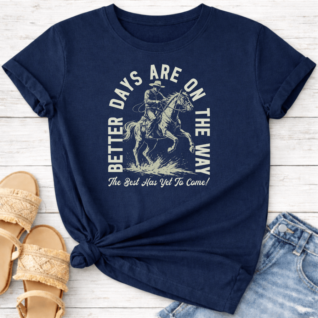 BETTER DAYS ON THE WAY T-SHIRT