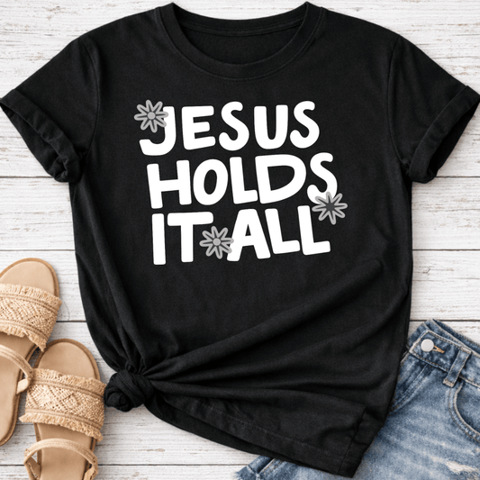 JESUS HOLDS IT ALL T-SHIRT
