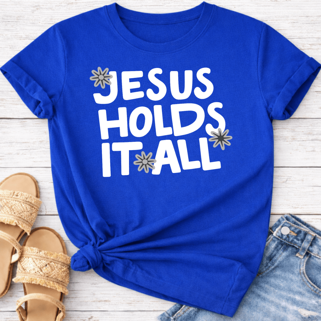JESUS HOLDS IT ALL T-SHIRT