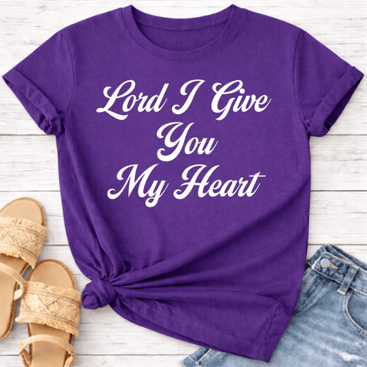 LORD I GIVE YOU MY HEART T-SHIRT
