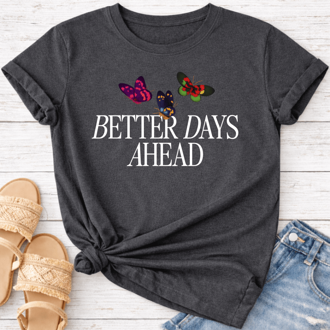 BETTER DAYS AHEAD T-SHIRT