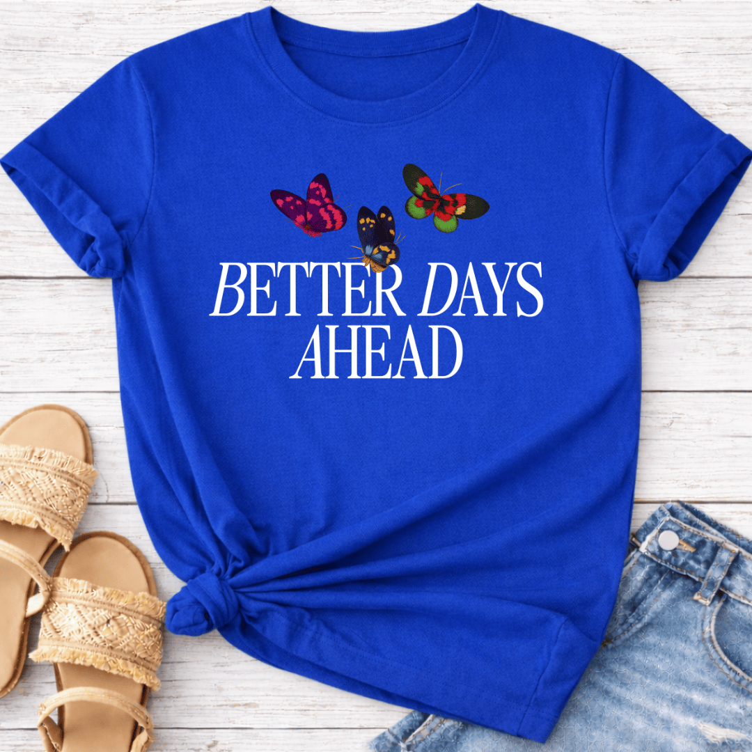 BETTER DAYS AHEAD T-SHIRT