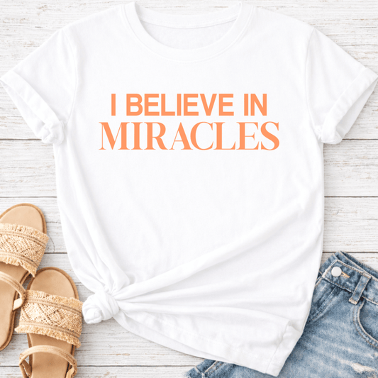 I BELIEVE IN MIRACLES T-SHIRT