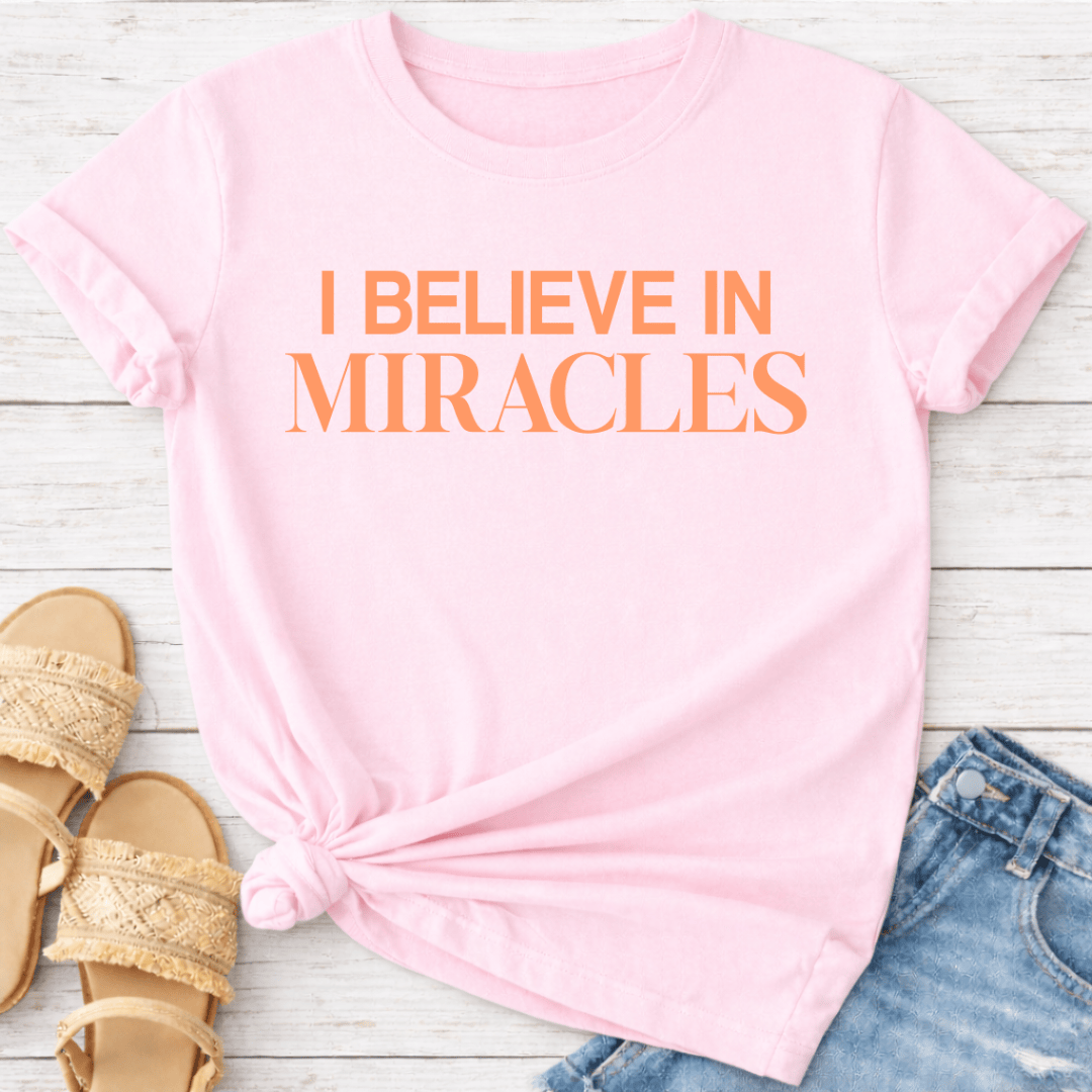 I BELIEVE IN MIRACLES T-SHIRT