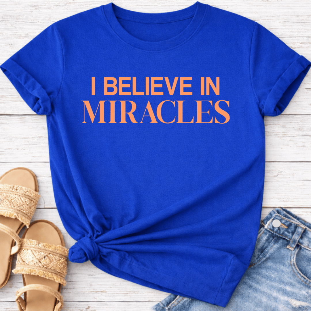 I BELIEVE IN MIRACLES T-SHIRT