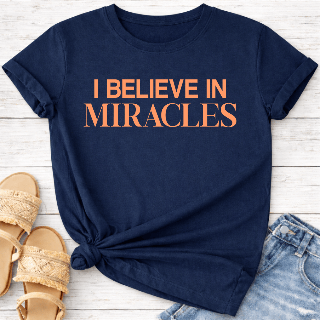 I BELIEVE IN MIRACLES T-SHIRT