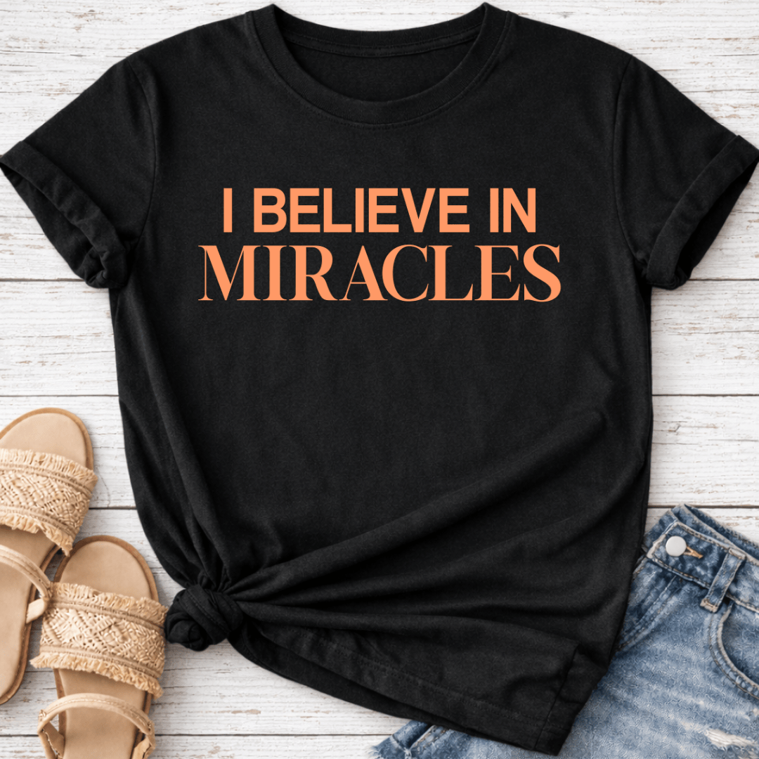 I BELIEVE IN MIRACLES T-SHIRT