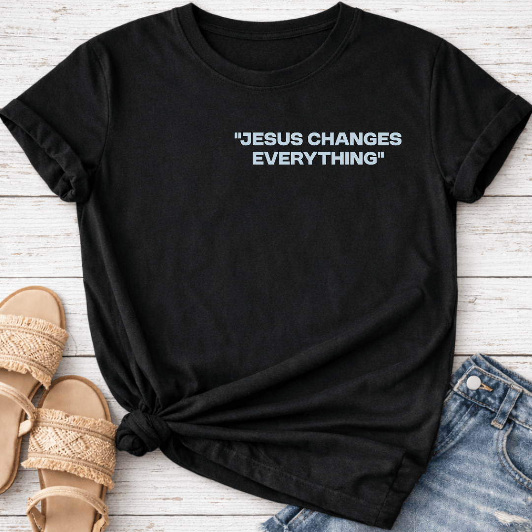 JESUS CHANGES EVERYTHING T-SHIRT