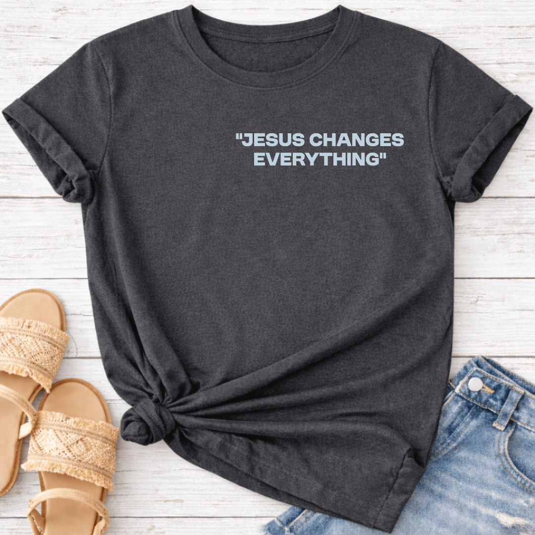 JESUS CHANGES EVERYTHING T-SHIRT