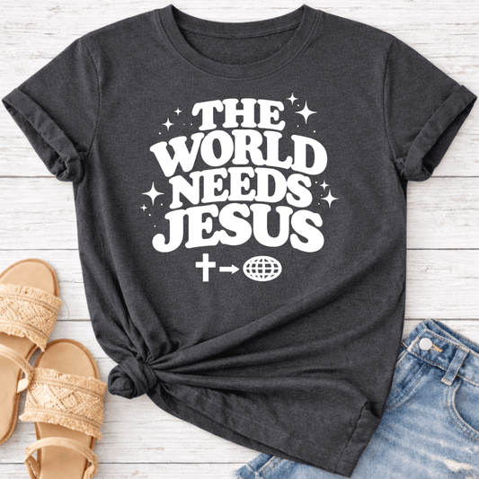 THE WORLD NEEDS JESUS T-SHIRT