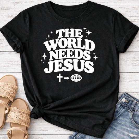THE WORLD NEEDS JESUS T-SHIRT