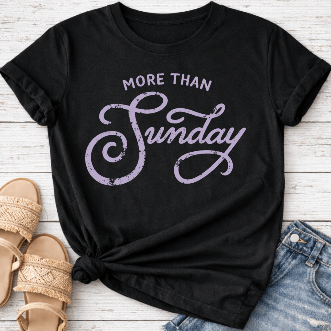 MORE THAN SUNDAY T-SHIRT