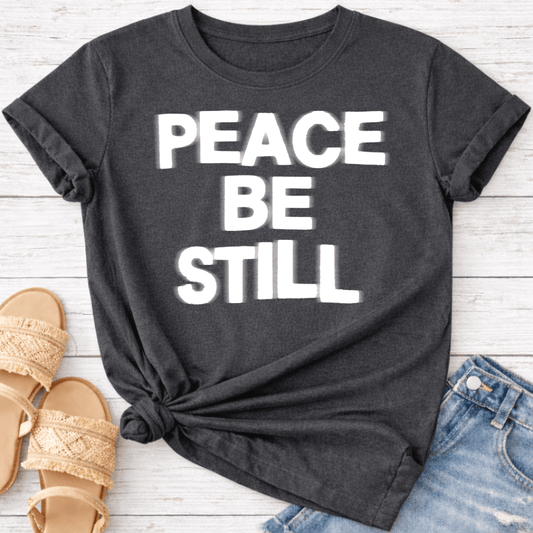 PEACE BE STILL T-SHIRT