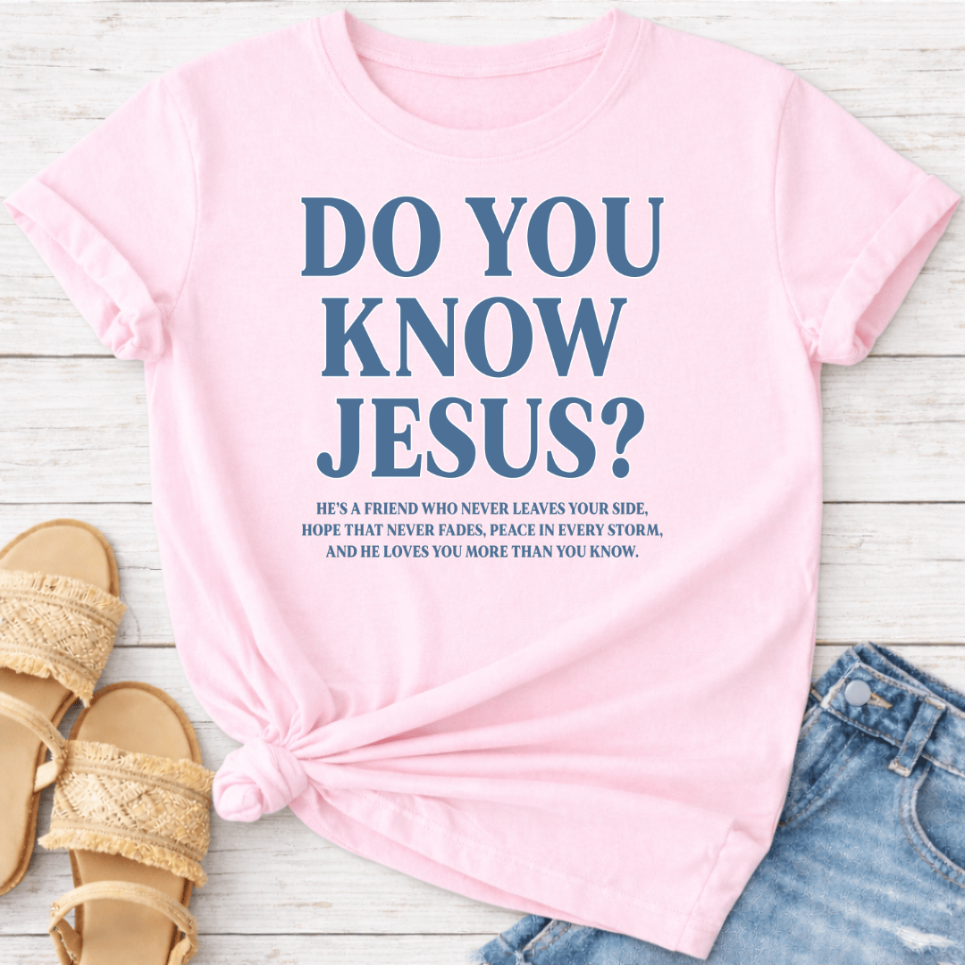 DO YOU KNOW JESUS? T-SHIRT