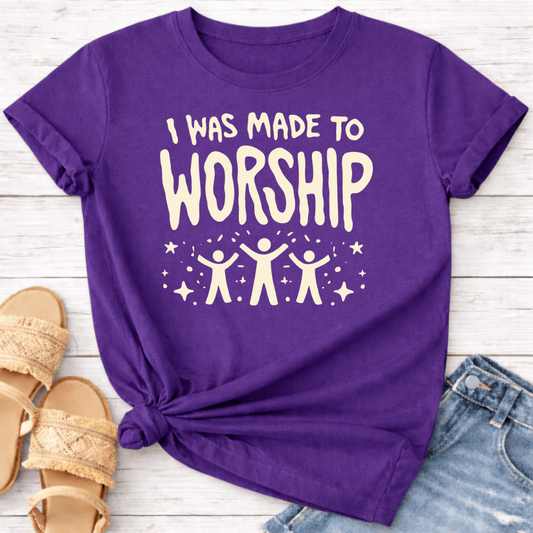 I WAS MADE TO WORSHIP T-SHIRT