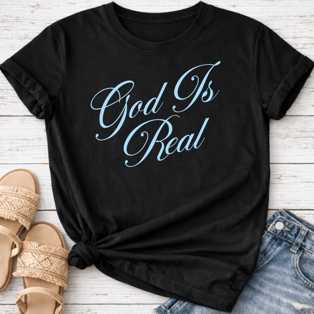 GOD IS REAL T-SHIRT