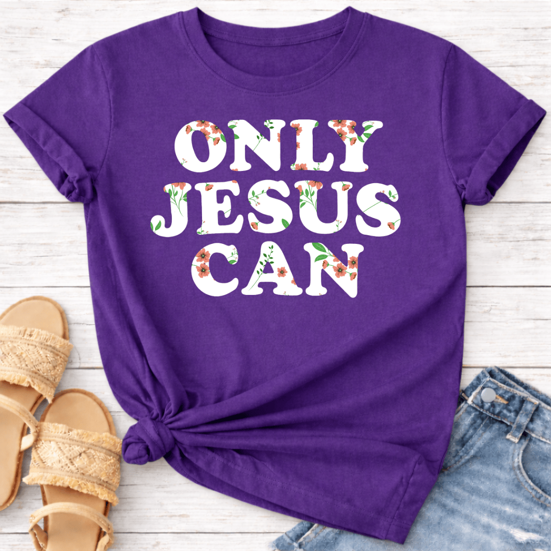 ONLY JESUS CAN T-SHIRT
