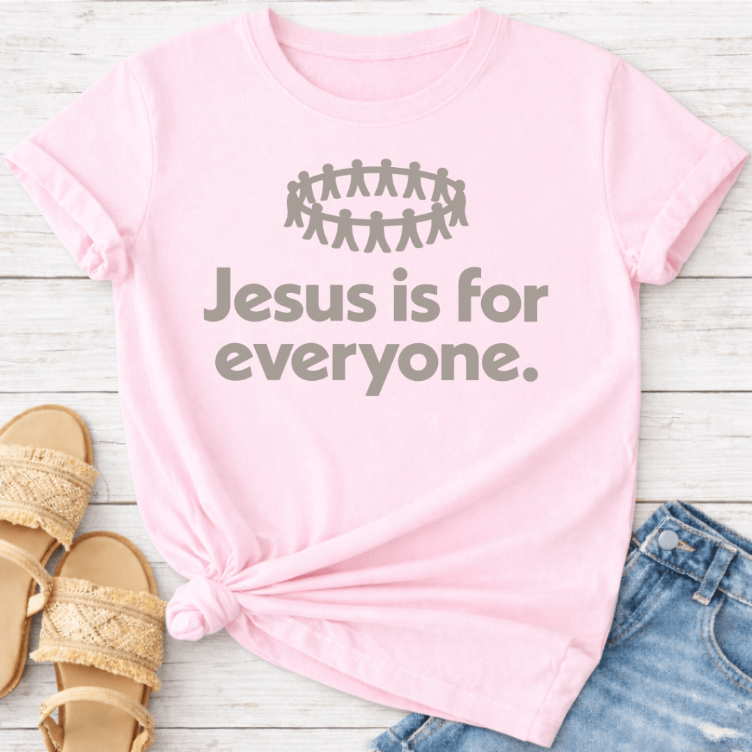 JESUS IS FOR EVERYONE T-SHIRT
