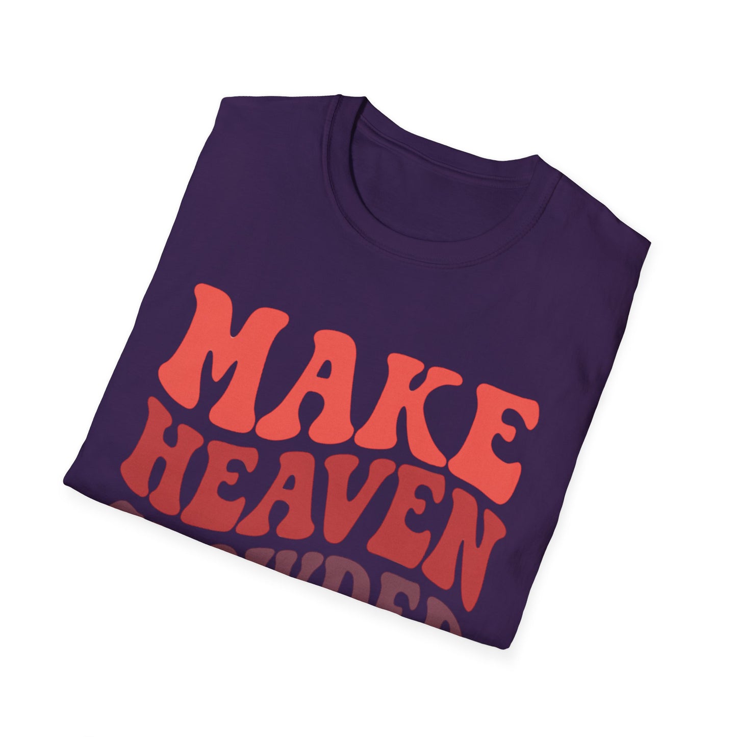 MAKE HEAVEN CROWDED T-SHIRT