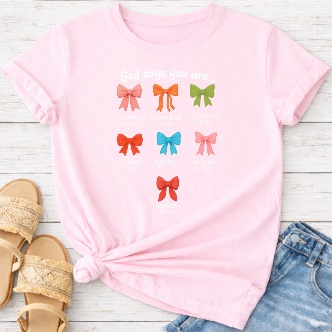 GOD SAYS YOU ARE.. T-SHIRT