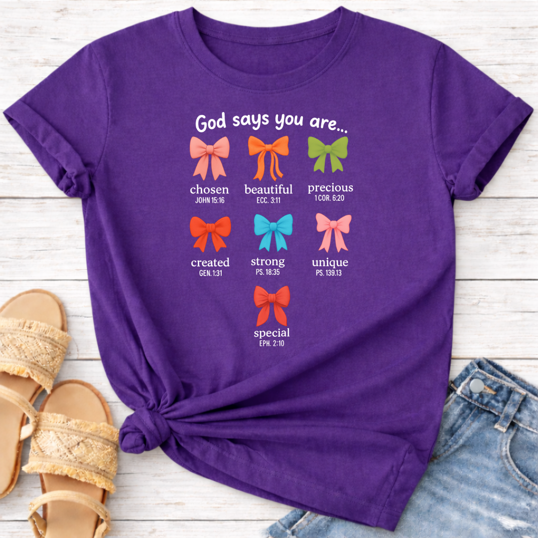 GOD SAYS YOU ARE.. T-SHIRT