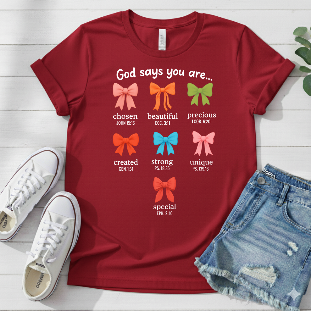 GOD SAYS YOU ARE.. T-SHIRT