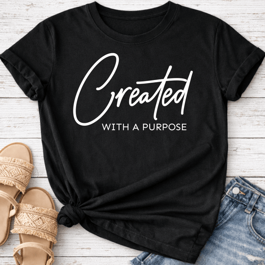 CREATED WITH A PURPOSE T-SHIRT