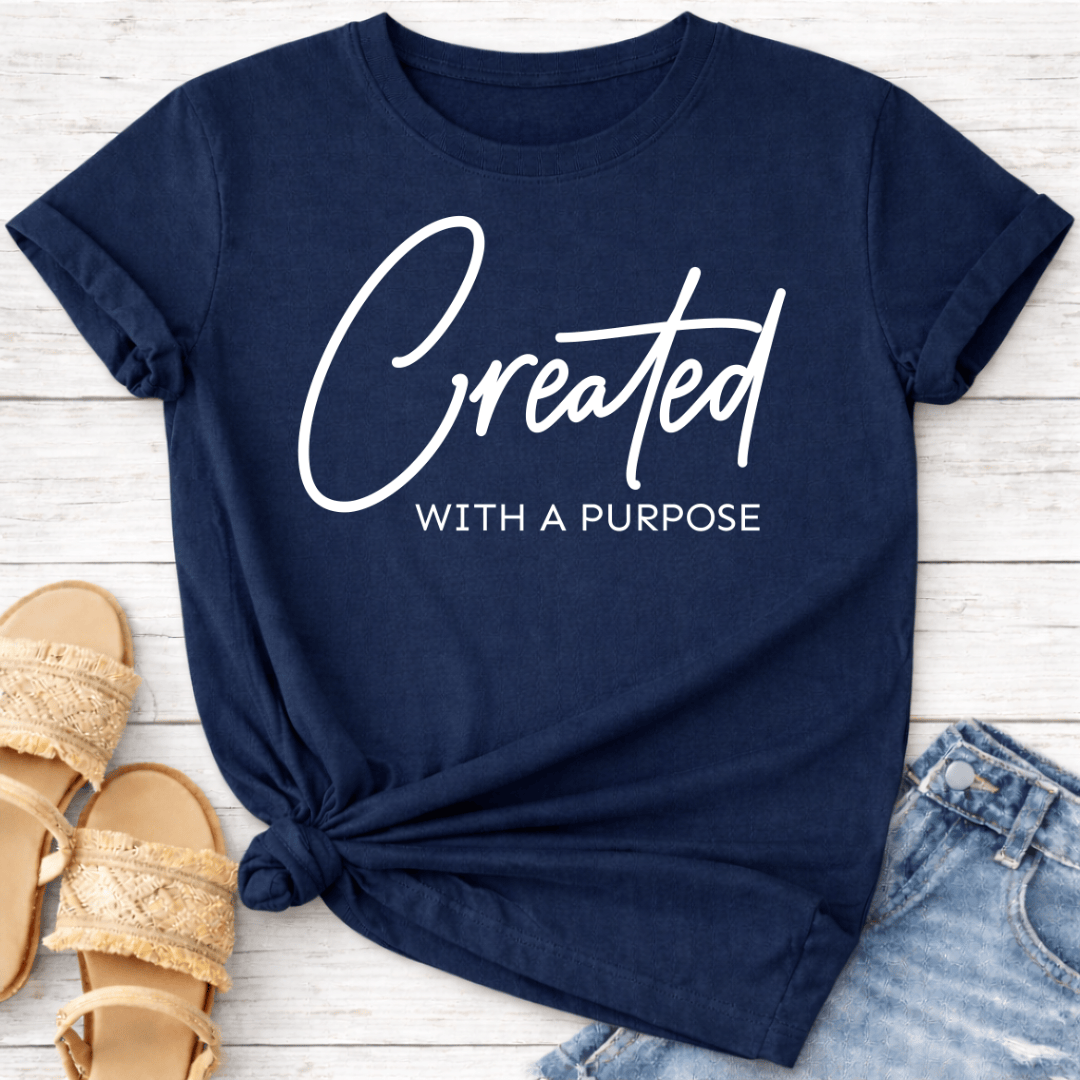 CREATED WITH A PURPOSE T-SHIRT