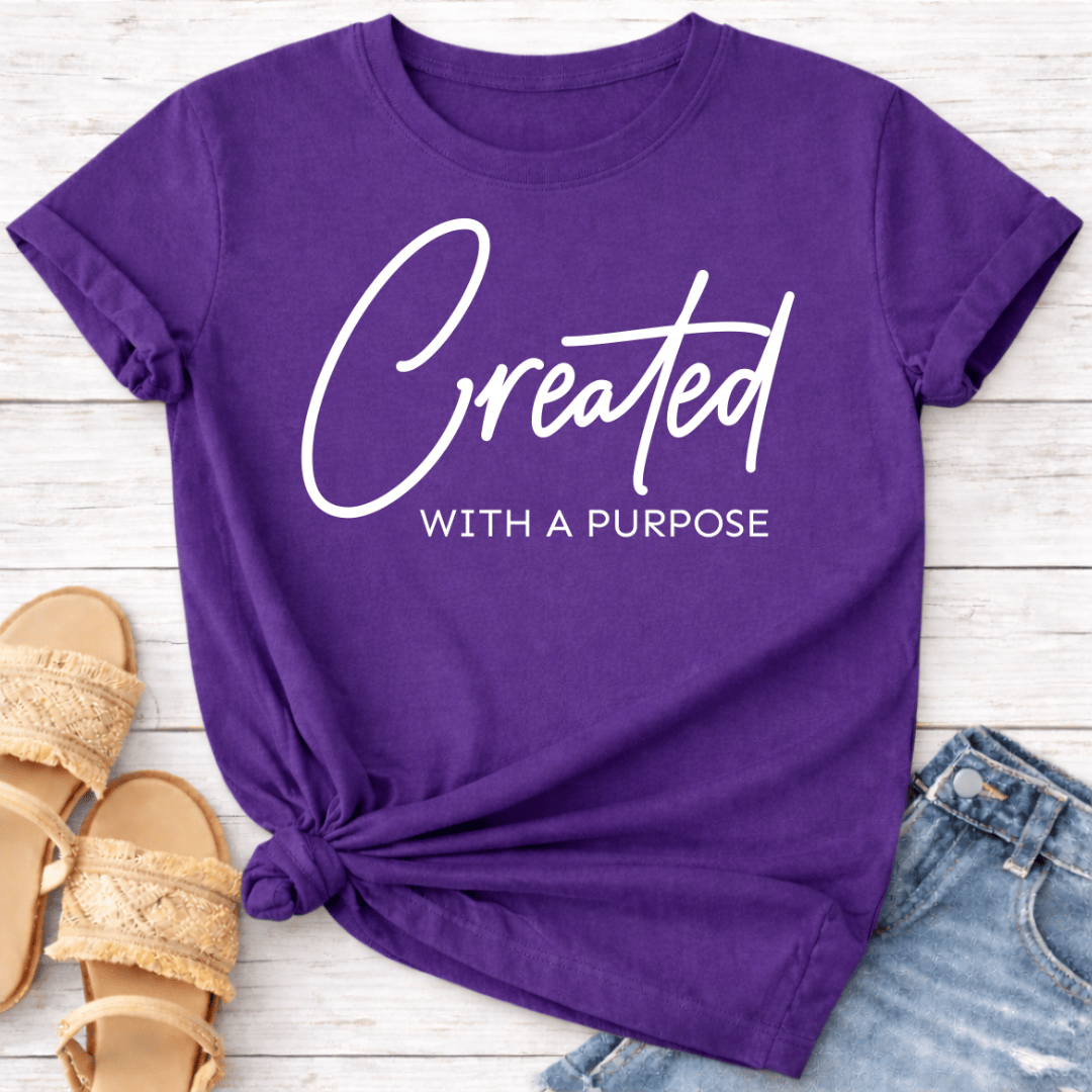 CREATED WITH A PURPOSE T-SHIRT