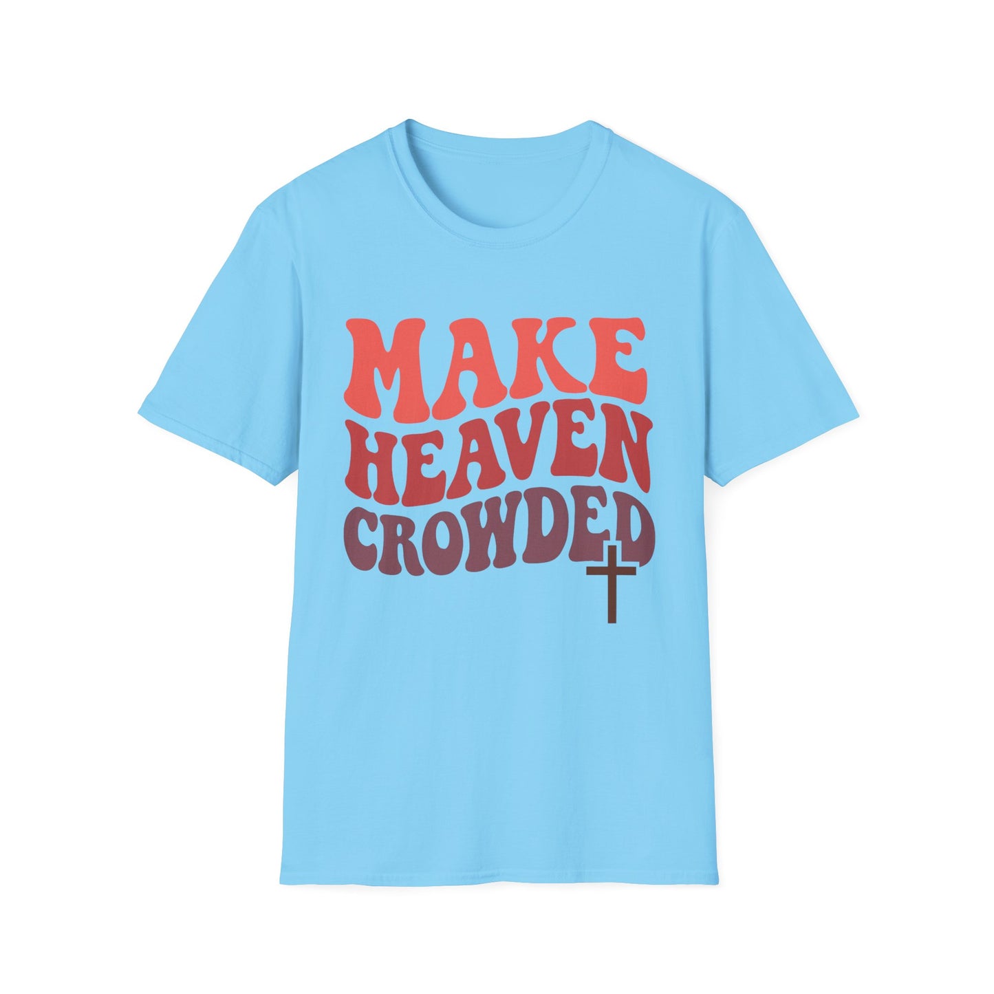 MAKE HEAVEN CROWDED T-SHIRT