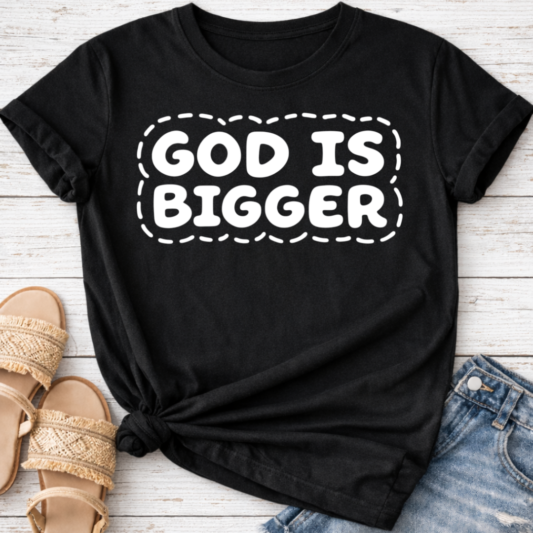 GOD IS BIGGER T-SHIRT
