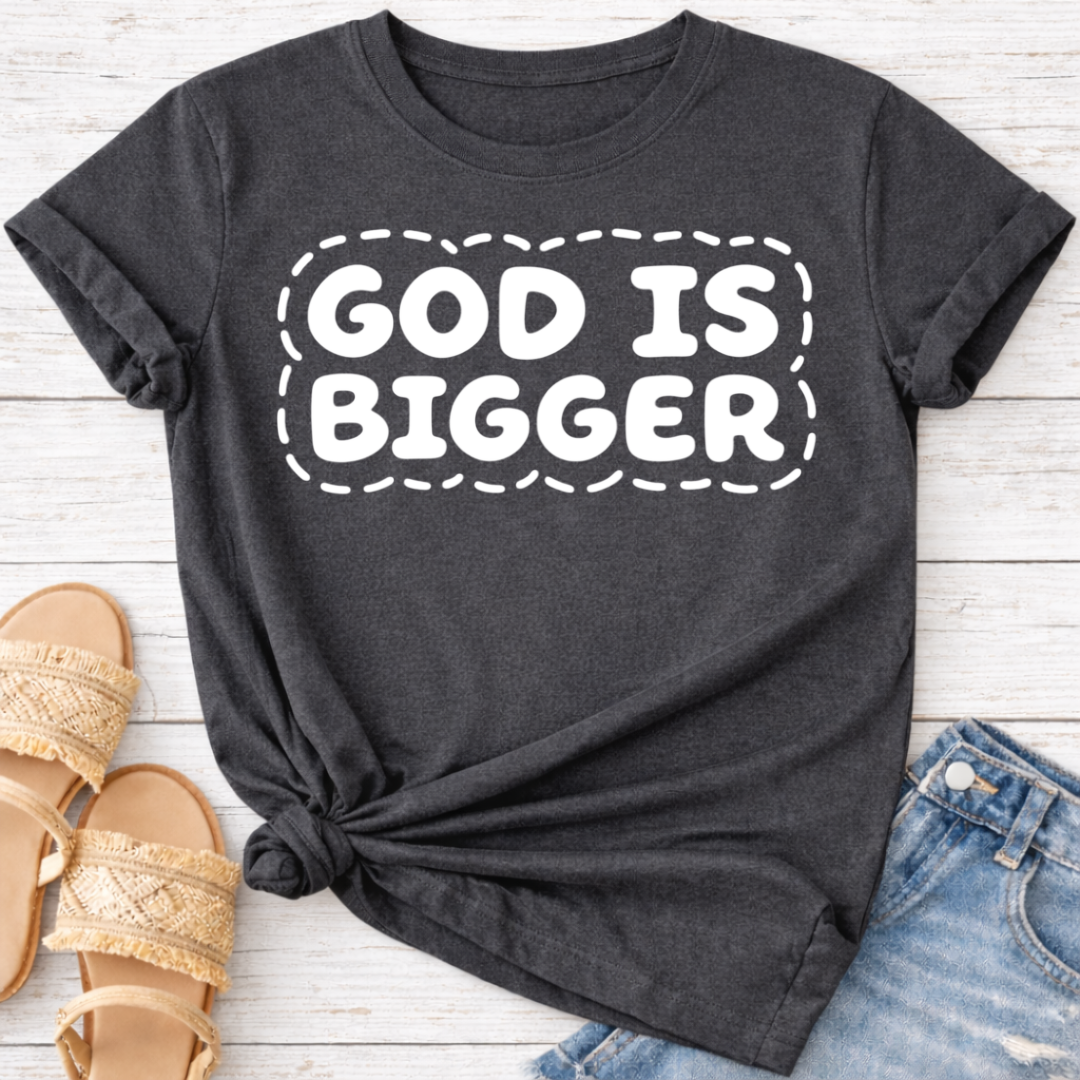 GOD IS BIGGER T-SHIRT