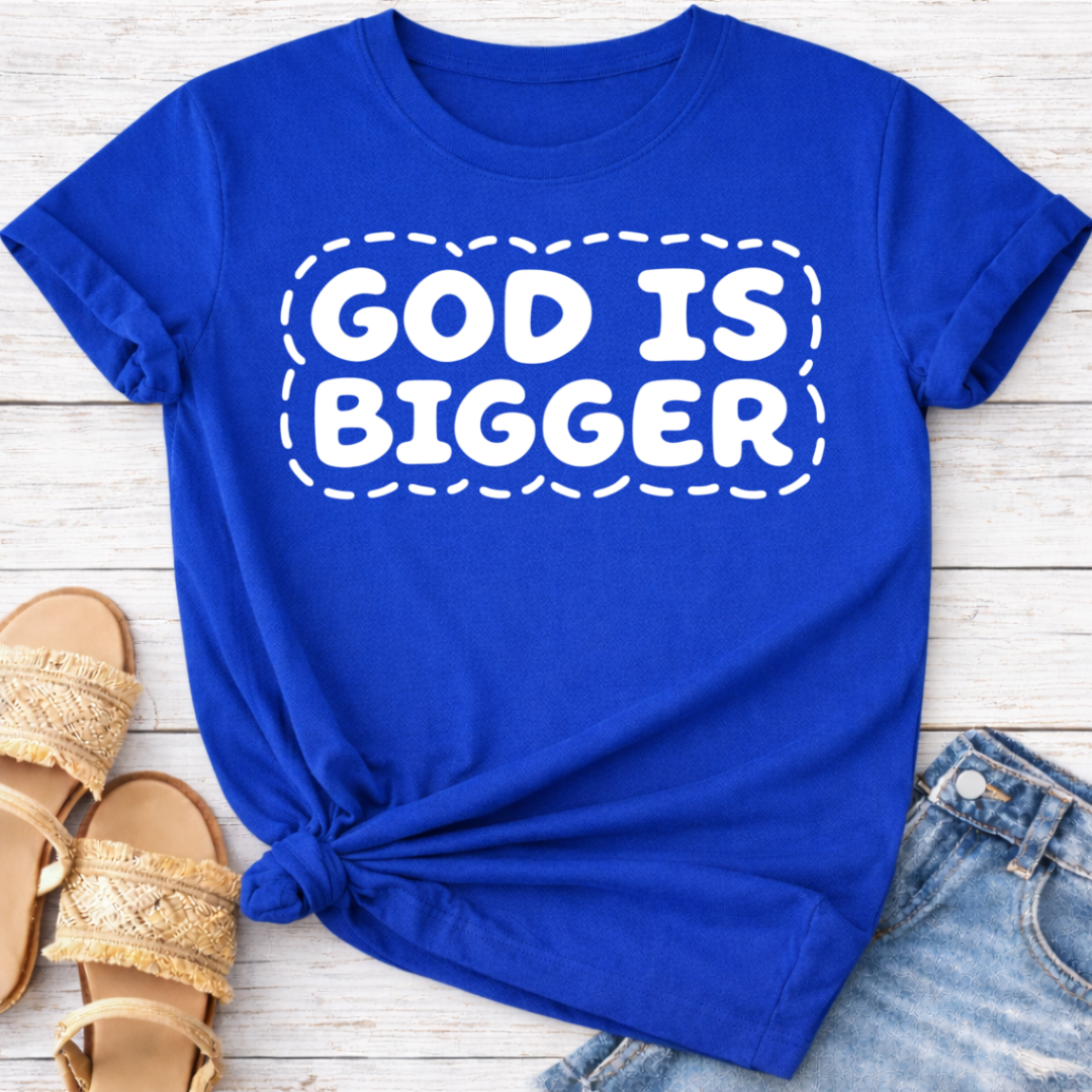 GOD IS BIGGER T-SHIRT