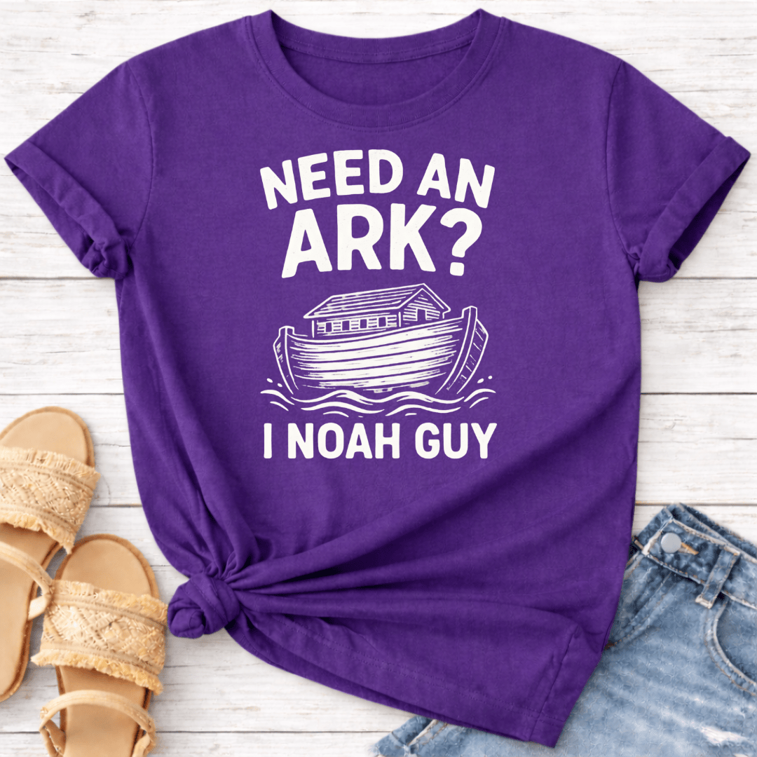 NEED AN ARK I NOAH GUY T-SHIRT