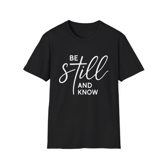 BE STILL AND KNOW T-SHIRT