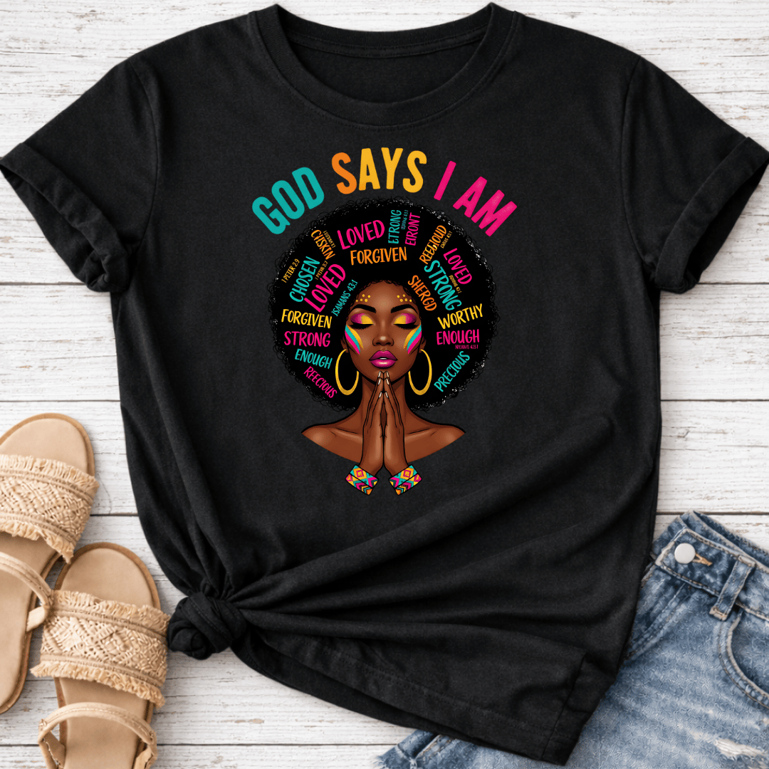 GOD SAYS I AM T-SHIRT