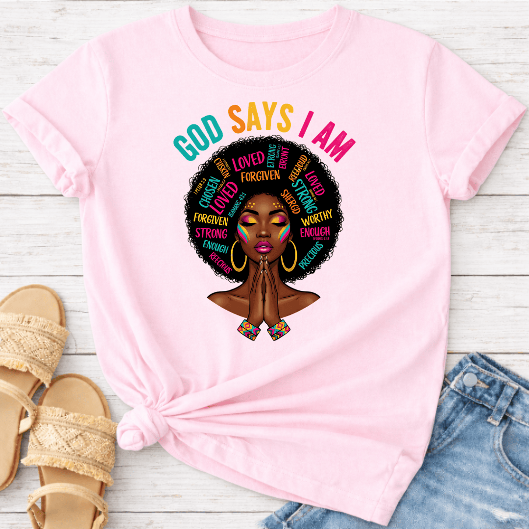 GOD SAYS I AM T-SHIRT