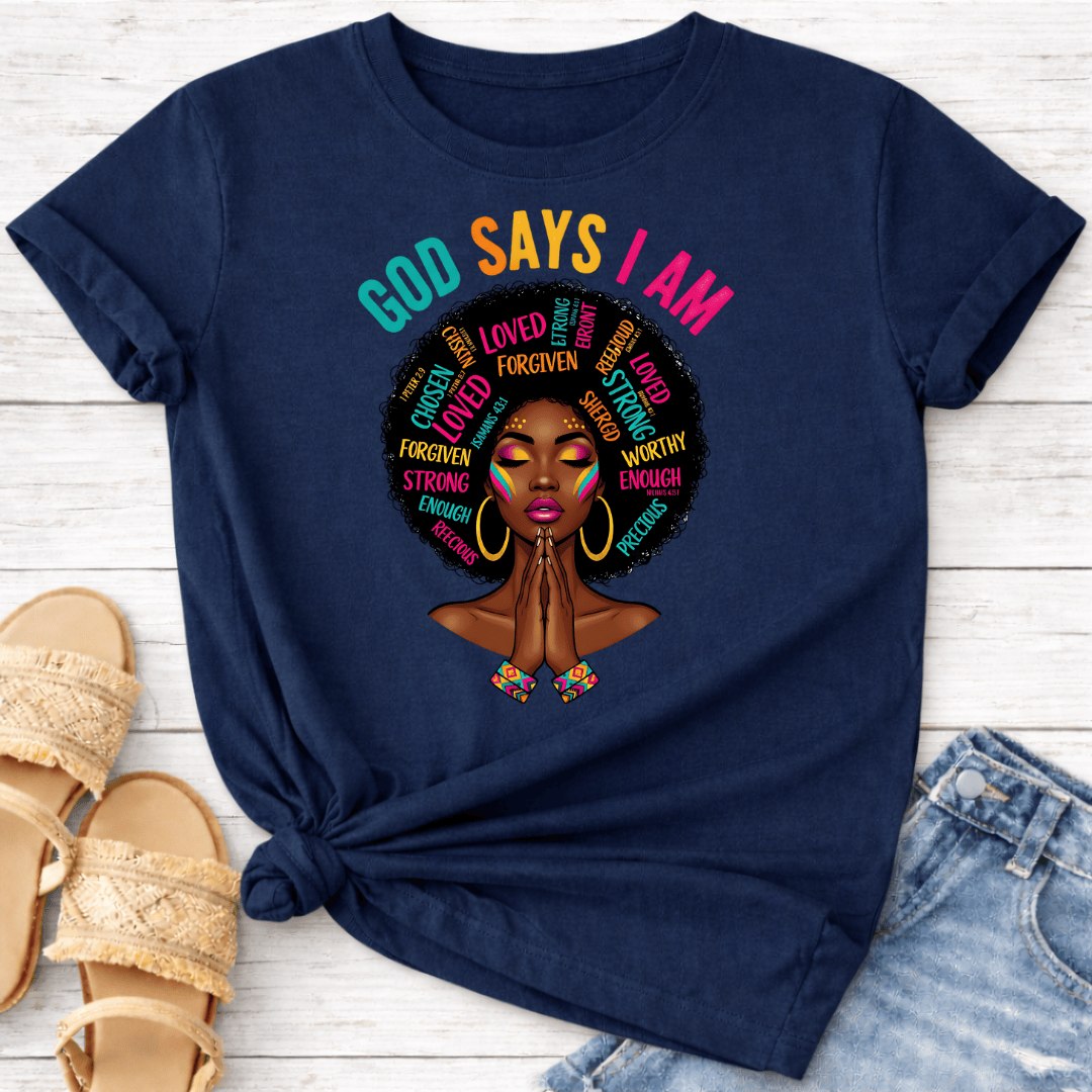 GOD SAYS I AM T-SHIRT