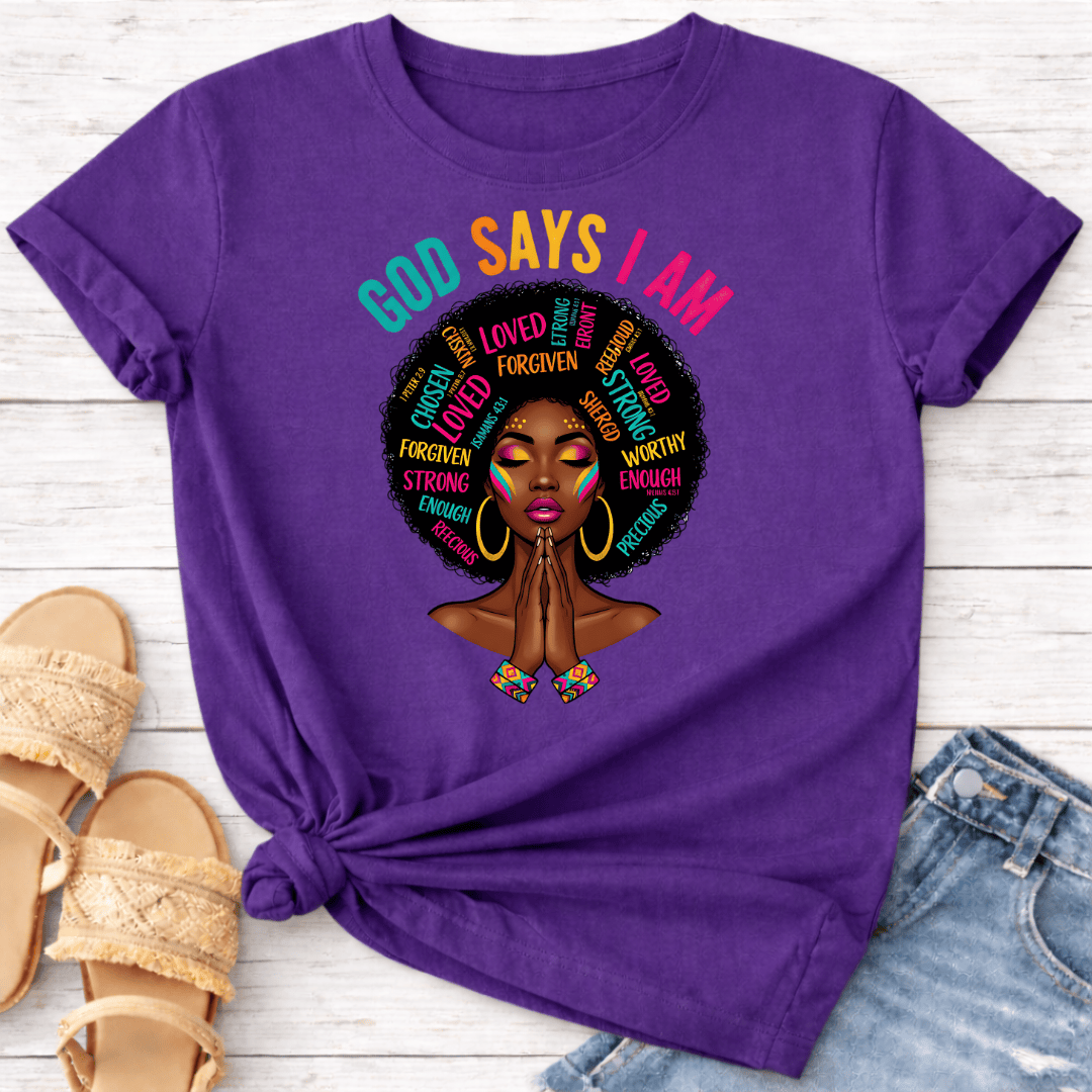 GOD SAYS I AM T-SHIRT