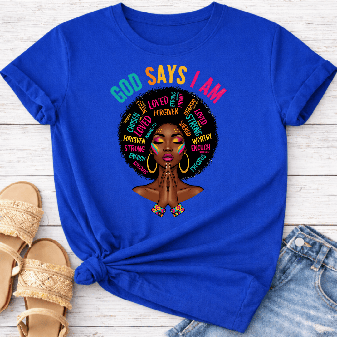 GOD SAYS I AM T-SHIRT