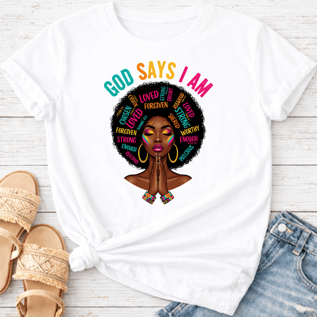 GOD SAYS I AM T-SHIRT