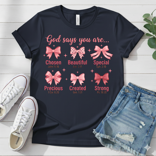 GOD SAYS YOU ARE .. T-SHIRT