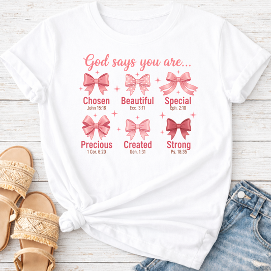 GOD SAYS YOU ARE .. T-SHIRT