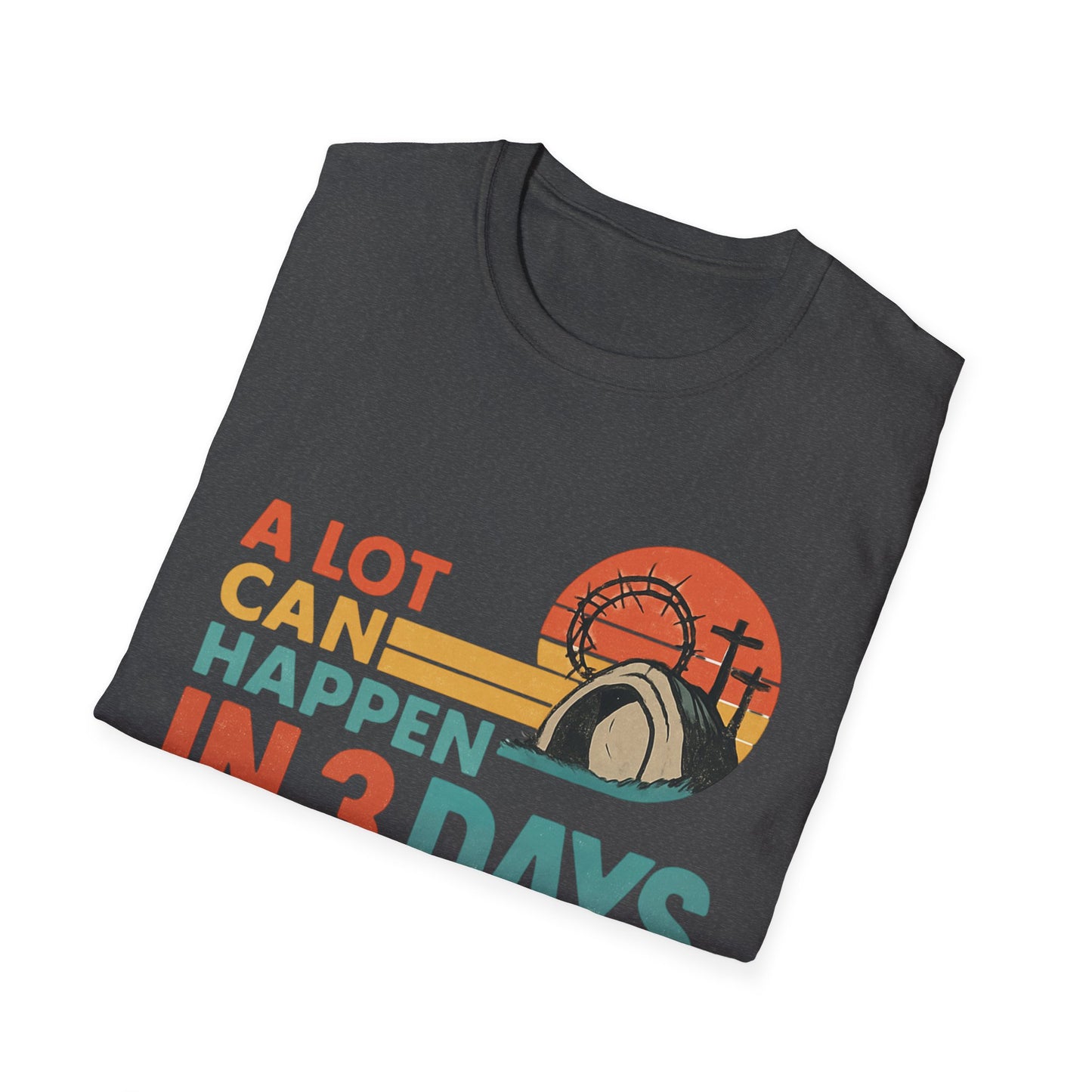 A LOT CAN HAPPEN IN 3 DAYS T-SHIRT