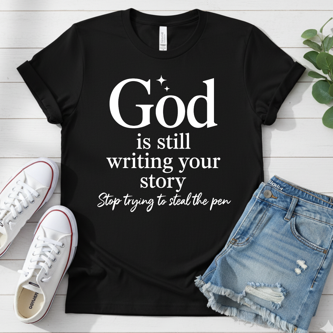 GOD IS WRITING YOUR STORY T-SHIRT