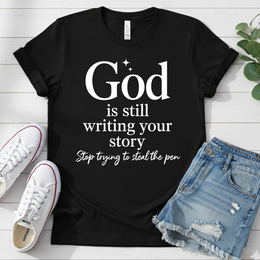 GOD IS WRITING YOUR STORY T-SHIRT