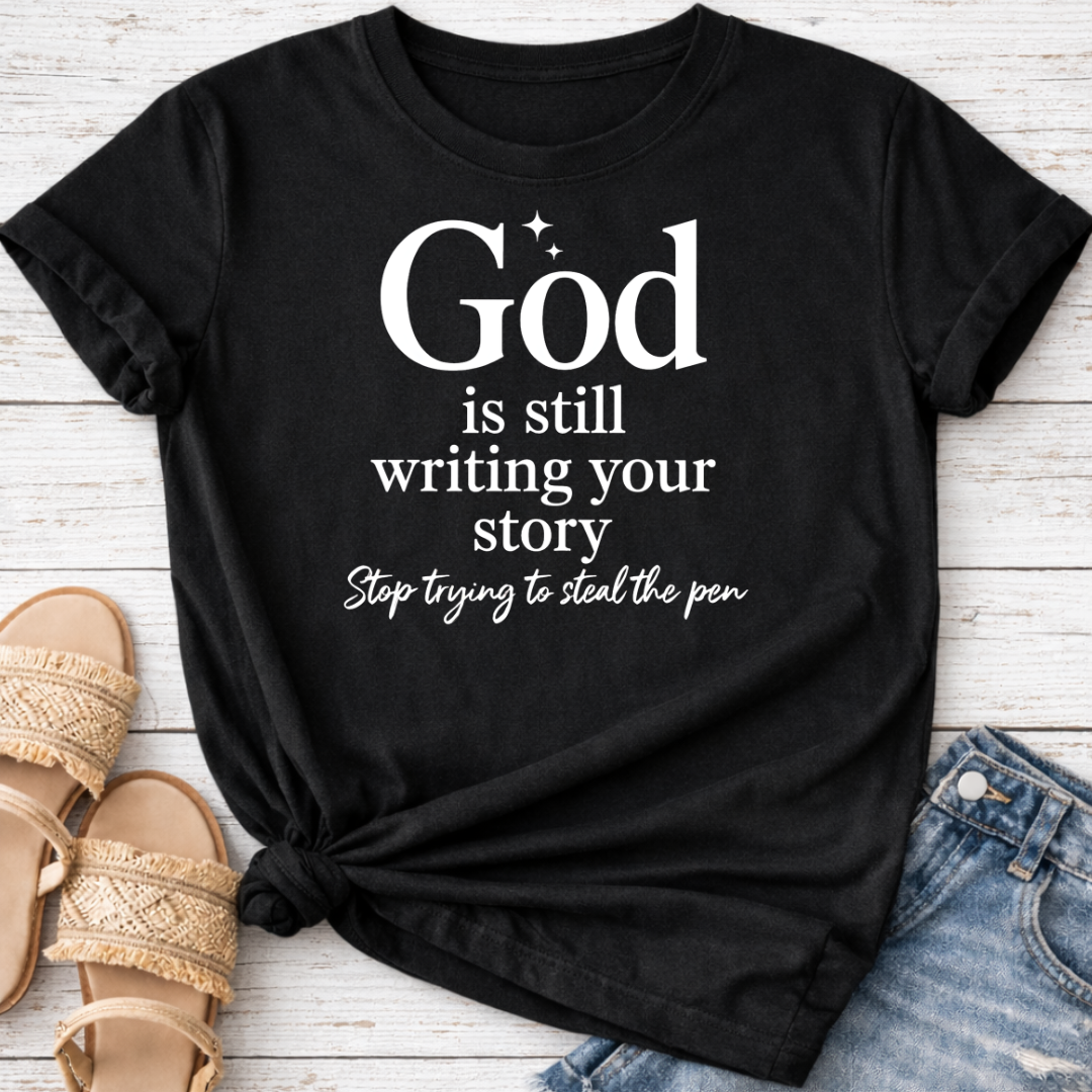 GOD IS WRITING YOUR STORY T-SHIRT