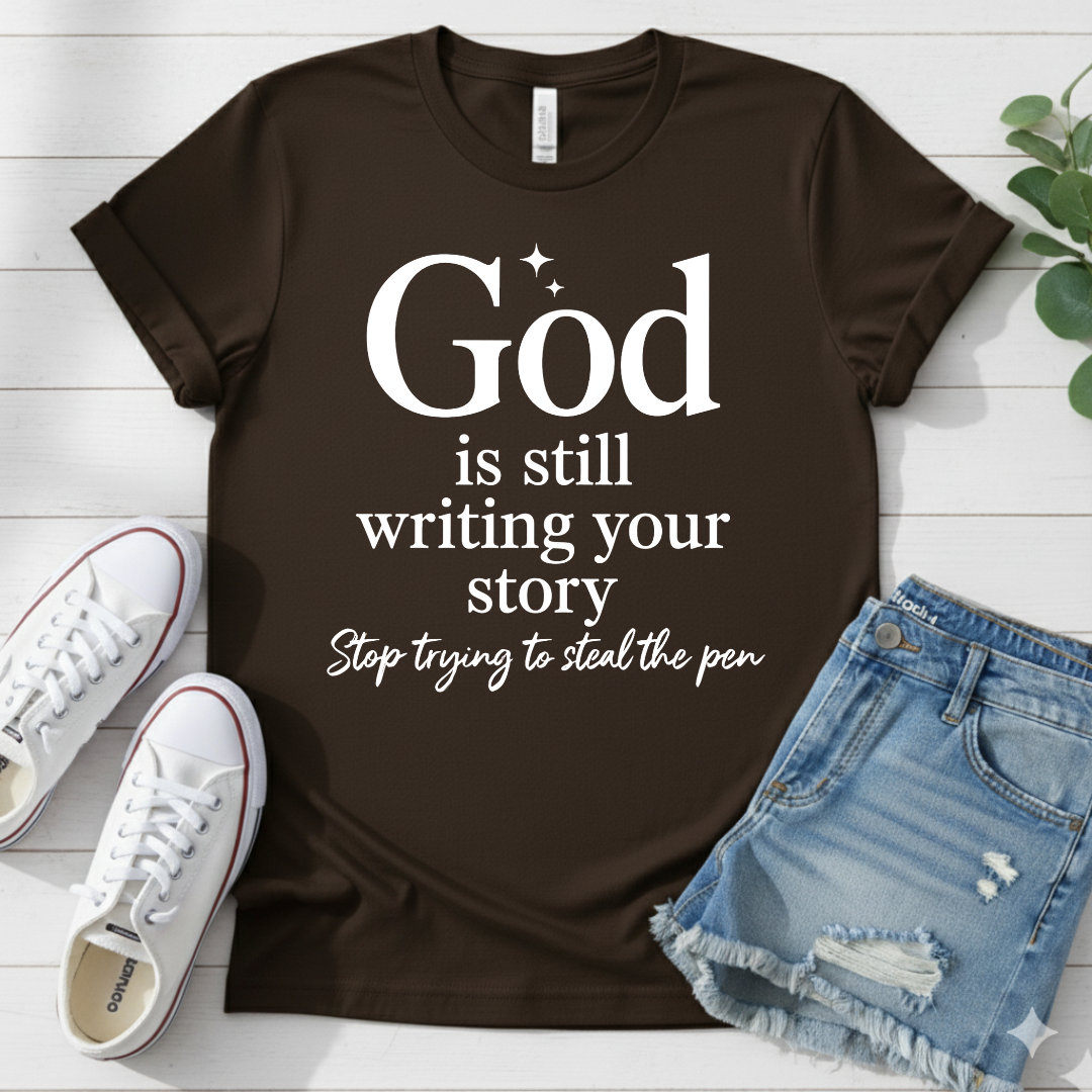 GOD IS WRITING YOUR STORY T-SHIRT