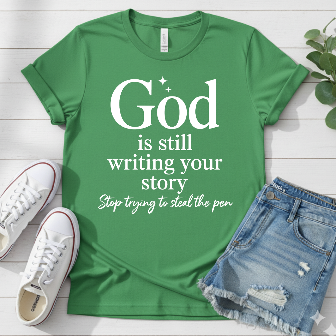 GOD IS WRITING YOUR STORY T-SHIRT