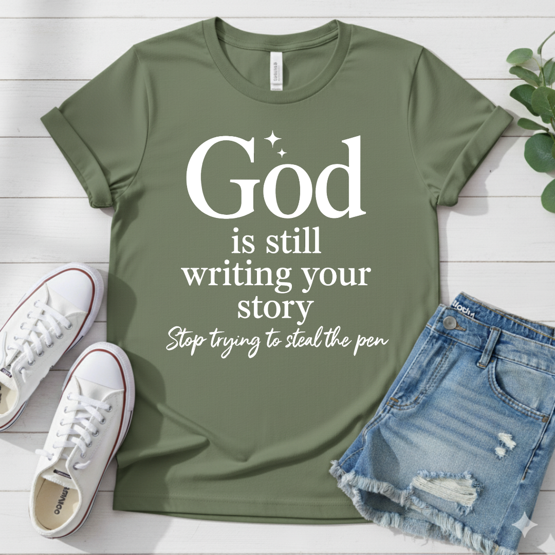 GOD IS WRITING YOUR STORY T-SHIRT